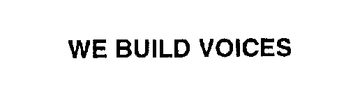 WE BUILD VOICES