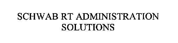 SCHWAB RT ADMINISTRATION SOLUTIONS