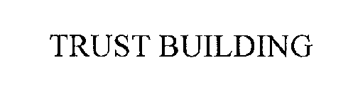 TRUST BUILDING