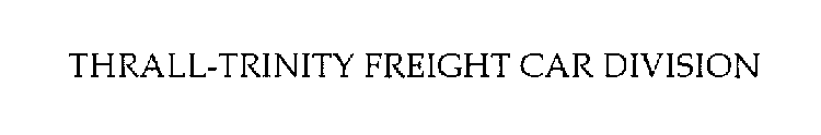 THRALL- TRINITY FREIGHT CAR DIVISION