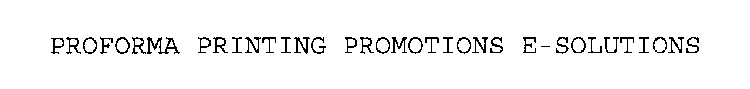 PROFORMA PRINTING PROMOTIONS E-SOLUTIONS