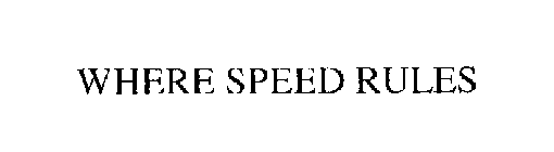 WHERE SPEED RULES