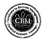 CBM CERTIFICATE IN BUSINESS MANAGEMENT CERTIFIED BUSINESS MANAGER