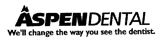 ASPENDENTAL WE'LL CHANGE THE WAY YOU SEE THE DENTIST.