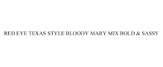 RED EYE TEXAS STYLE BLOODY MARY MIX BOLD& SASSY