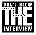 DON'T BLOW THE INTERVIEW