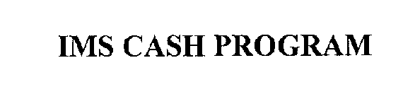 IMS CASH PROGRAM