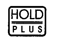 HOLD PLUS