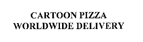 CARTOON PIZZA WORLDWIDE DELIVERY