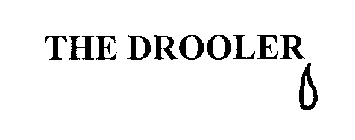 THE DROOLER