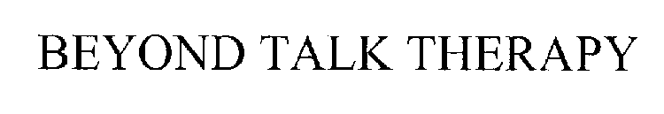 BEYOND TALK THERAPY