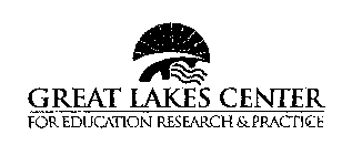 GREAT LAKES CENTER FOR EDUCATION RESEARCH & PRACTICE