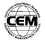 CEM CERTIFIED EQUIPMENT MANAGER EQUIPMENT MAINTENANCE COULCIL