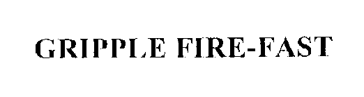 GRIPPLE FIRE-FAST