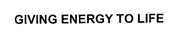 GIVING ENERGY TO LIFE