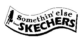 SOMETHIN' ELSE FROM SKECHERS