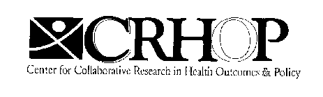 CRHOP CENTER FOR COLLABORATIVE RESEARCH IN HEALTH OUTCOMES & POLICY