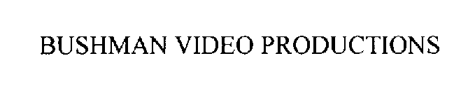 BUSHMAN VIDEO PRODUCTIONS
