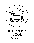 THEOLOGICAL BOOK SERVICE