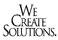 WE CREATE SOLUTIONS.