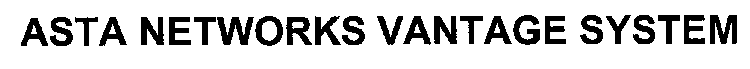 ASTA NETWORKS VANTAGE SYSTEM