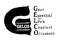 G GELCO GEAR ESSENTIAL FOR LIFE'S CONSTANT OCCASIONS