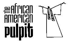 THE AFRICAN AMERICAN PULPIT