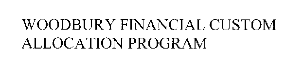 WOODBURY FINANCIAL CUSTOM ALLOCATION PROGRAM