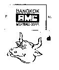 BANGKOK BMC MEATBALL CORP