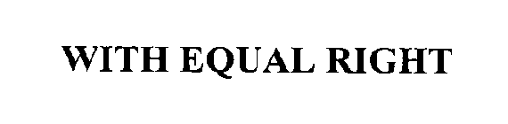 WITH EQUAL RIGHT