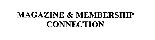 MAGAZINE & MEMBERSHIP CONNECTION