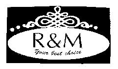 R & M YOUR BEST CHOICE