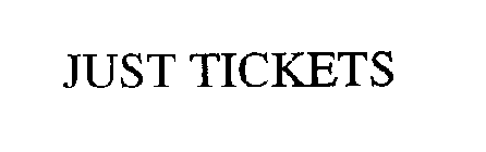 JUST TICKETS