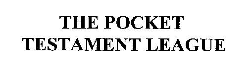 THE POCKET TESTAMENT LEAGUE