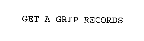 GET A GRIP RECORDS