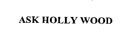 ASK HOLLY WOOD