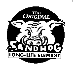 THE ORIGINAL SANDHOG LONG-LIFE ELEMENT