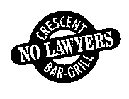 CRESCENT NO LAWYERS BAR-GRILL