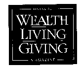 FINANCIAL WEALTH LIVING GIVING MAGAZINE