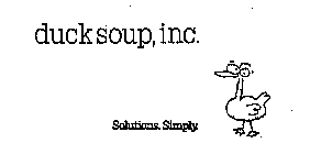 DUCK SOUP, INC. SOLUTIONS. SIMPLY.