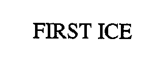 FIRST ICE