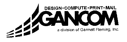 DESIGN COMPUTE PRINT MAIL GANCOM A DIVISION OF GANNETT FLEMING, INC.