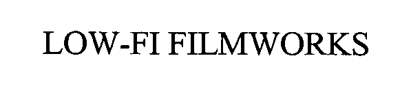 LOW-FI FILMWORKS