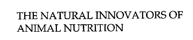 THE NATURAL INNOVATORS OF ANIMAL NUTRITION