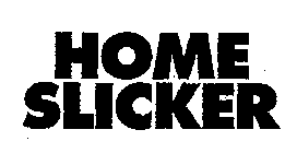 HOME SLICKER