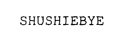 SHUSHIEBYE