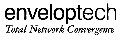 ENVELOPTECH TOTAL NETWORK CONVERGENCE