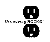 BROADWAY ROCKS!