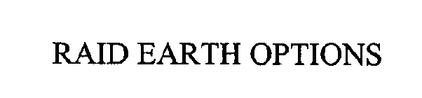 RAID EARTH OPTIONS
