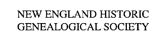 NEW ENGLAND HISTORIC GENEALOGICAL SOCIETY